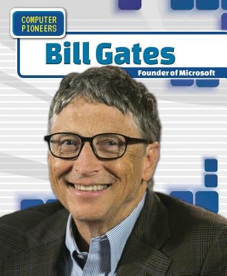Bill Gates: Founder of Microsoft by Roza, Greg