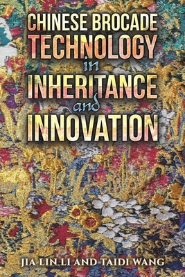 Chinese Brocade Technology in Inheritance and Innovation by Li, Jia Lin