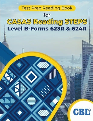 Test Prep Reading Book for CASAS Reading STEPS Level B, Forms 623R & 624R by Coaching for Better Learning