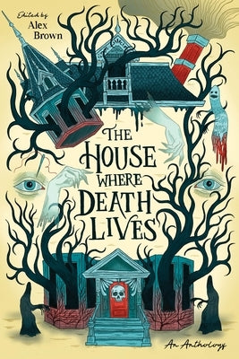 The House Where Death Lives by Brown, Alex
