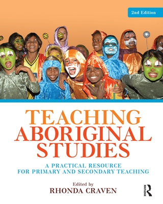 Teaching Aboriginal Studies: A Practical Resource for Primary and Secondary Teaching by Craven, Rhonda
