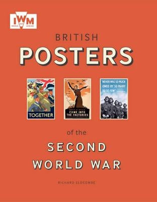 British Posters of the Second World War by Slocombe, Richard