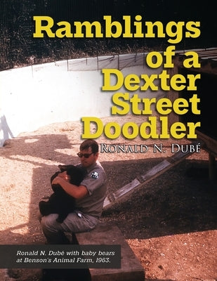 Ramblings of a Dexter Street Doodler by Dubé, Ronald N.