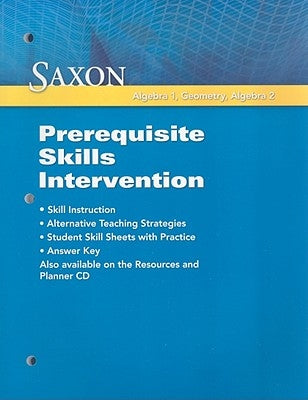 Saxon Algebra 1, Geometry, Algebra 2: Prerequisite Skills Intervention by Saxon Publishers
