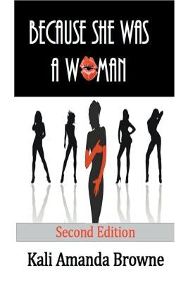 Because She Was A Woman by Browne, Kali Amanda