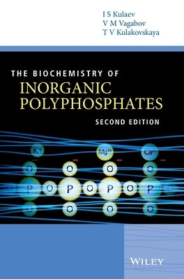 The Biochemistry of Inorganic Polyphosphates by Kulaev, Igor S.