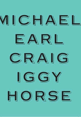 Iggy Horse by Craig, Michael Earl
