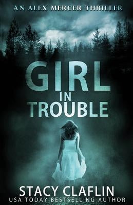 Girl in Trouble by Claflin, Stacy
