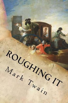 Roughing It by Mark Twain