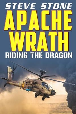 Apache Wrath: Riding the Dragon by Stone, Steve