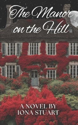 The Manor on the Hill by Stuart, Iona
