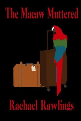 The Macaw Muttered by Rawlings, Rachael