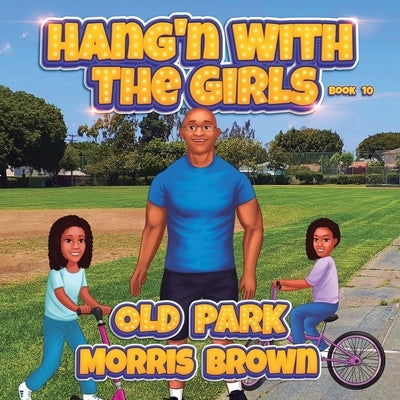 Hang'n with the Girls: Old Park - Book 10 by Brown, Morris
