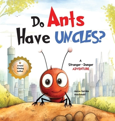 Do Ants Have Uncles? by Garden MacDonald, Janice