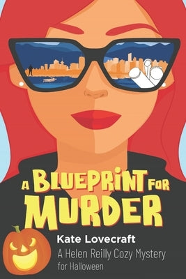 A Blueprint for Murder: A Helen Reilly Cozy Mystery for Halloween by Lovecraft, Kate