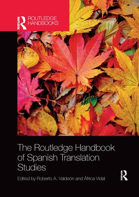 The Routledge Handbook of Spanish Translation Studies by Valdeón, Roberto