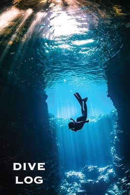 Dive Log: Scuba Diving Book To Record Dives Underwater, Diver Gift, Experience & Details Journal, Logbook by Newton, Amy