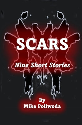 Scars: Nine Short Stories by Poliwoda, Mike