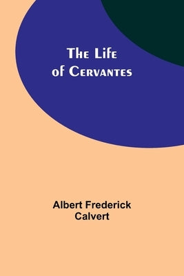 The Life of Cervantes by Frederick Calvert, Albert