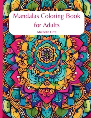 Mandalas Coloring Book for Adults by Urra, Michelle