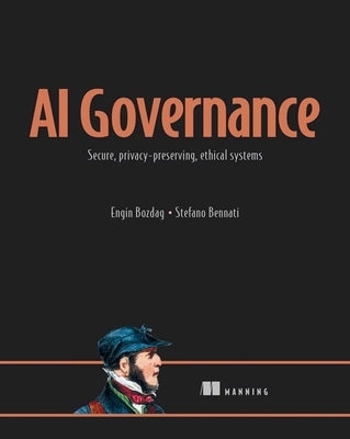 AI Governance: Secure, Privacy-Preserving, Ethical Systems by Bozdag, Engin