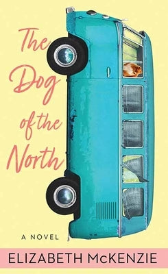 The Dog of the North by McKenzie, Elizabeth