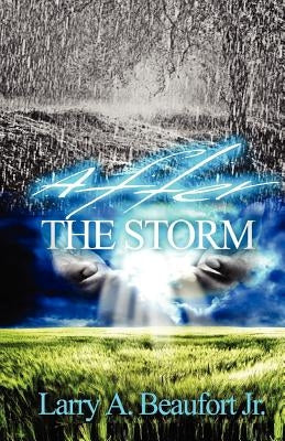 After The Storm by Beaufort Jr, Larry A.