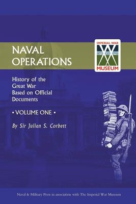 Official History of the War. Naval Operations - Volume I by Corbett, Julian S.