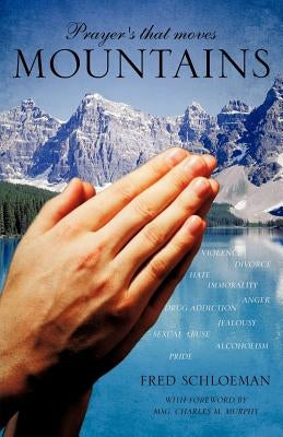 Prayer's that moves Mountains by Schloeman, Fred