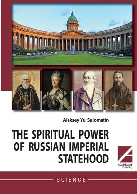 The Spiritual Power of Russian Imperial Statehood by Salomatin, Aleksey Yu