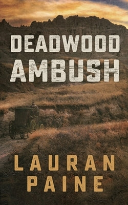 Deadwood Ambush by Paine, Lauran
