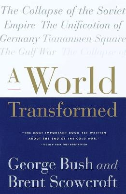 A World Transformed by Bush, George H. W.
