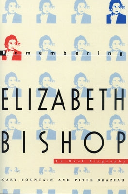 Remembering Elizabeth Bishop: An Oral Biography by Fountain, Gary