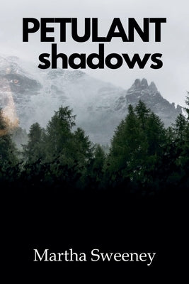 Petulant Shadows by Sweeney, Martha