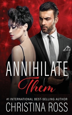 Annihilate Them by Ross, Christina