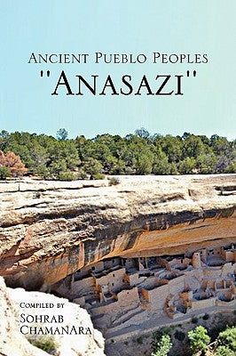 Ancient Pueblo Peoples ''Anasazi'' by Chamanara, Sohrab