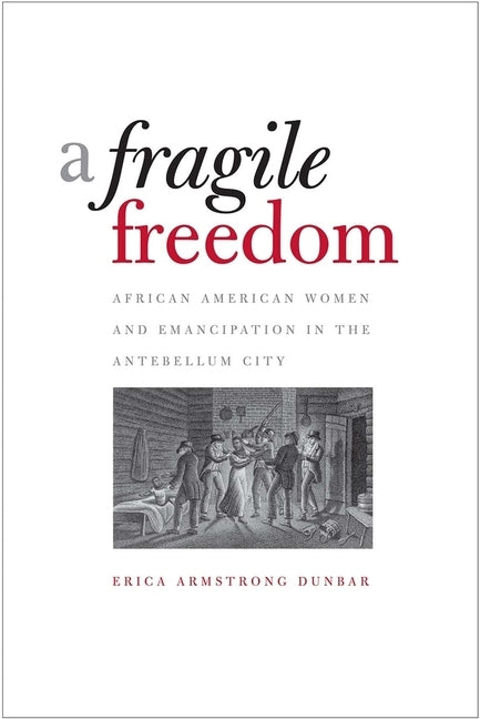 A Fragile Freedom by Dunbar, Erica Armstrong