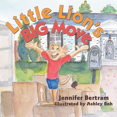 Little Lion's Big Move by Bertram, Jennifer