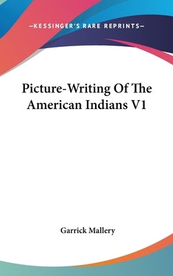 Picture-Writing Of The American Indians V1 by Mallery, Garrick