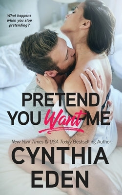 Pretend You Want Me by Eden, Cynthia