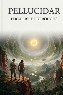Pellucidar by Burroughs, Edgar Rice