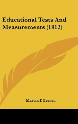 Educational Tests And Measurements (1912) by Beeson, Marvin F.