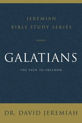 Galatians: The Path to Freedom by Jeremiah, David