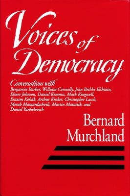 Voices Of Democracy by Murchland, Bernard
