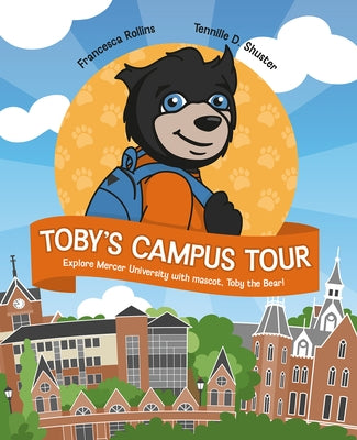 Toby's Campus Tour: Explore Mercer University with Mascot, Toby the Bear by Rollins, Francesca