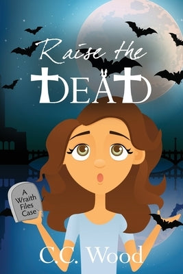 Raise the Dead by Wood, C. C.