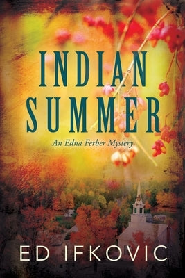 Indian Summer: An Edna Ferber Mystery by Ifkovic, Ed