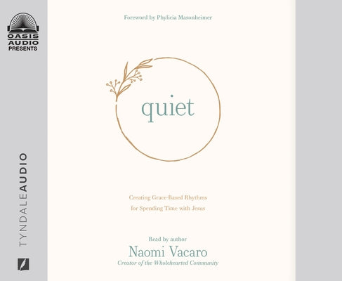 Quiet: Creating Grace-Based Rhythms for Spending Time with Jesus by Vacaro, Naomi