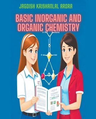 Basic Inorganic and Organic Chemistry by Arora, Jagdish Krishanlal
