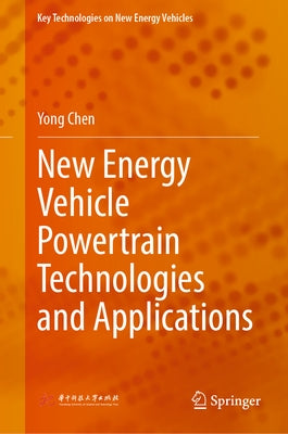 New Energy Vehicle Powertrain Technologies and Applications by Chen, Yong